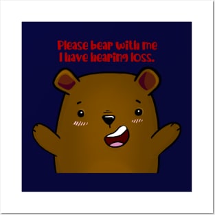 Please Bear With Me, I Have Hearing Loss - brown bear Posters and Art